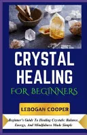 Crystal Healing for Beginners