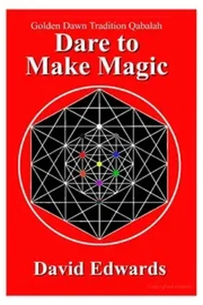 David Edwards - Golden Dawn Tradition Qabalah - Dare to Make Magic - 2008