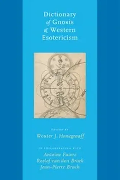 Dictionary Of Gnosis Western Esotericism By Wouter J. Hanegraaff (editor)