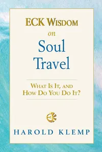 ECK Wisdom on Soul Travel