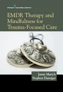 Emdr Therapy and Mindfulness for Trauma-Focused Care