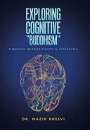 Exploring Cognitive "Buddhism": Through Neurobiology & Vipassana