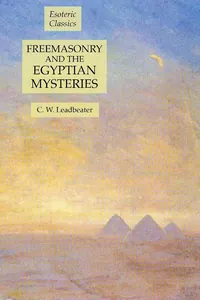 Freemasonry and the Egyptian Mysteries: Esoteric Classics