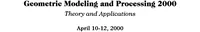 Geometric Modeling and Processing 2000