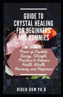 Guide to Crystal Healing for Beginners and Dummies