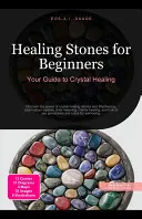 Healing Stones for Beginners: Your Guide to Crystal Healing