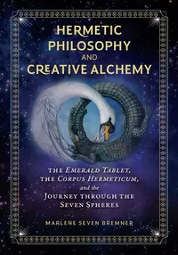 Hermetic Philosophy and Creative Alchemy