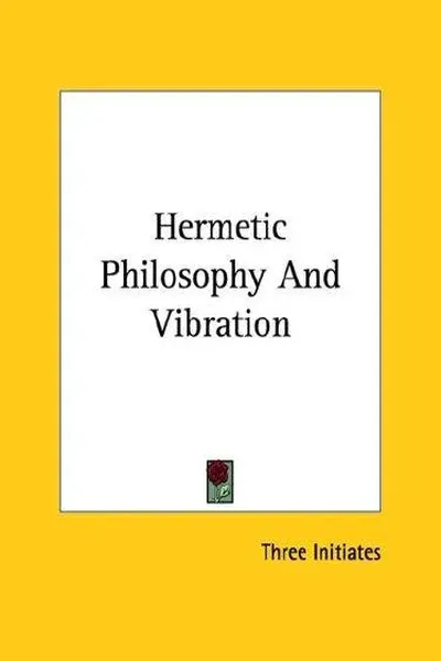 Hermetic Philosophy And Vibration