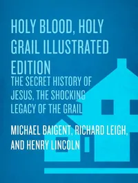 Holy Blood, Holy Grail Illustrated Edition