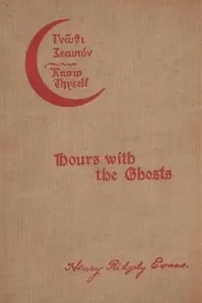 Hours with the Ghosts or, Nineteenth Century Witchcraft: Illustrated Investigations into the Phenomena of Spiritualism and Theosophy