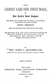 How Christ Said The First Mass 1908 Fr Meagher
