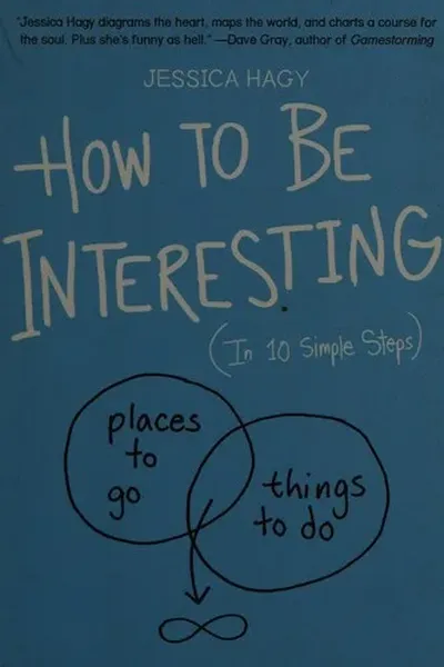 How to be interesting (in 10 easy steps)