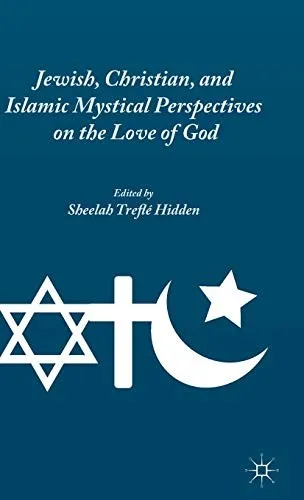 Jewish, Christian, and Islamic Mystical Perspectives on the Love of God