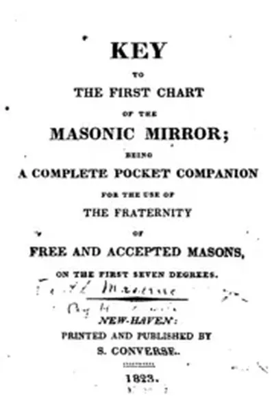 Key to the First Chart of the Masonic Mirror: Being a Complete Pocket Companion for the Use of ...