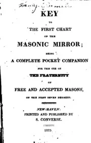 Key to the First Chart of the Masonic Mirror: Being a Complete Pocket Companion for the Use of ...