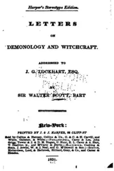 Letters on Demonology and Witchcraft: Addressed to J.G. Lockhart, Esq. ...