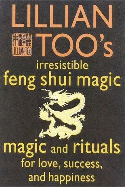 Lillian Too's Irresistible Feng Shui Magic
