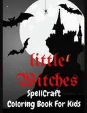 Little Witches Spellcraft Coloring Book for Kids