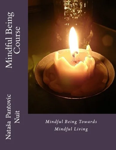 Mindful Being (Alchemy of Love Mindfulness Training Book #4)