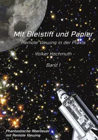 Mit Bleistift und Papier - Remote Viewing in Der Praxis. Band 1