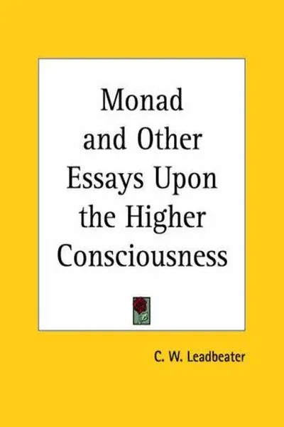 Monad and Other Essays Upon the Higher Consciousness