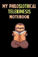 My Philoslothical Telekinesis Notebook