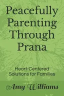 Peacefully Parenting Through Prana