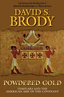Powdered Gold: Templars and the American Ark of the Covenant