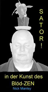 SATORI - in der Kunst des Blöd-Zen