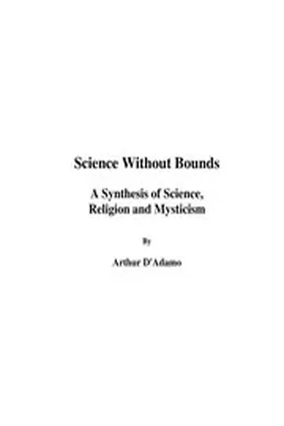 Science Without Bounds [A Synthesis Of Science, Religion And Mysticism].pdf (PDFy mirror)