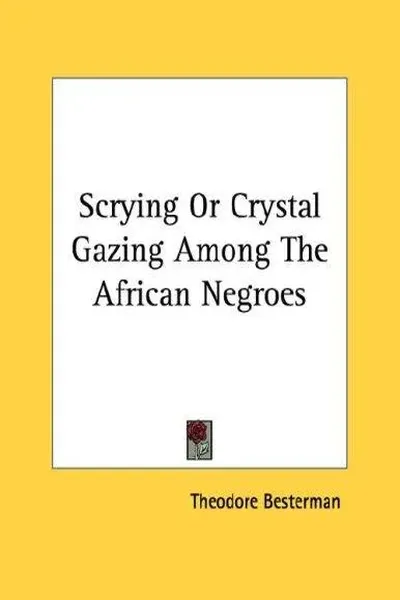 Scrying Or Crystal Gazing Among The African Negroes