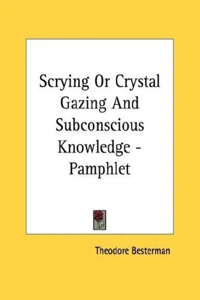 Scrying Or Crystal Gazing And Subconscious Knowledge - Pamphlet