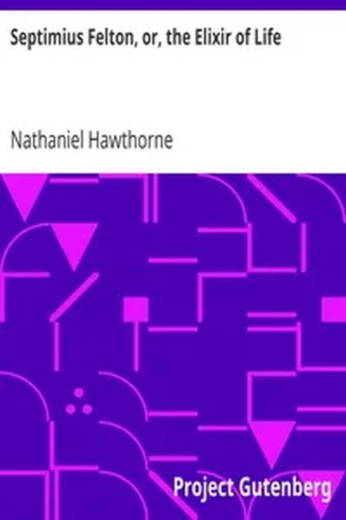 Septimius Felton Or, the Elixir of Life