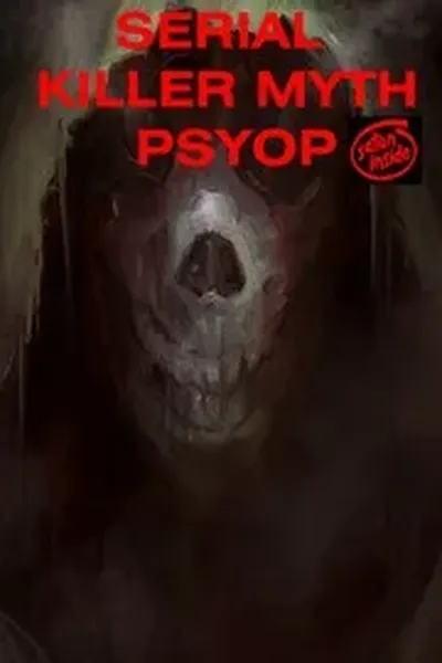 Serial Killer Myth Psyop Mkultra Monarch Programmed Nwo Illuminati Freemasons