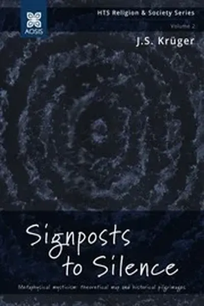 Signposts to Silence. Metaphysical mysticism - theoretical map and historical pilgrimages