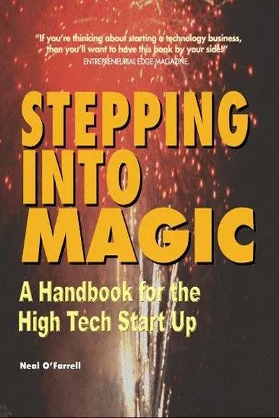 Stepping Into Magic - A Handbook For The High Tech Start-Up
