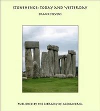 Stonehenge Today & Yesterday