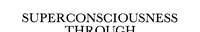 Superconsciousness Through Meditation