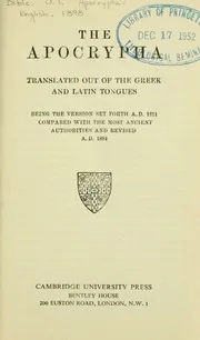 The apocrypha translated out of the Greek and Latin tongues being the version set forth A.D. 1611 compared with the most ancient authorities and revised A.D. 1894