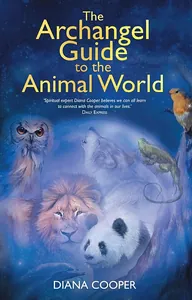 The Archangel Guide to the Animal World