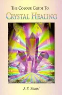 The Colour Guide to Crystal Healing