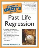 The Complete Idiot's Guide to Past Life Regression