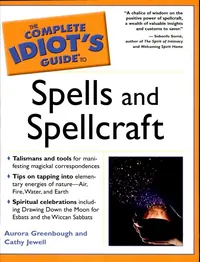 The Complete Idiot's Guide to Spells and Spellcraft