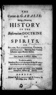 The Count de Gabalis: being a diverting history of the Rosicrucian doctrine of spirits, viz. sylphs, salamanders, gnomes, and dæmons: ... To which is prefix'd, Monsieur Bayle's account of this work: ... 1714