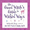 The Good Witch's Guide to Wicked Ways