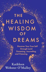 The Healing Wisdom of Dreams