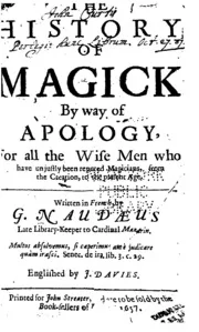 The History of Magick: By Way of Apology, for All the Wise Men who Have Unjustly Been Reputed ...