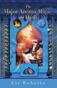 The Major Arcana Magic and Myth