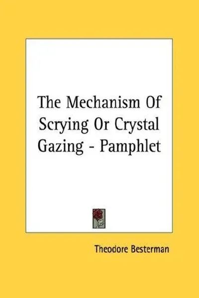 The Mechanism Of Scrying Or Crystal Gazing - Pamphlet