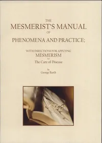 The Mesmerist's Manual of Phenomena and Practice